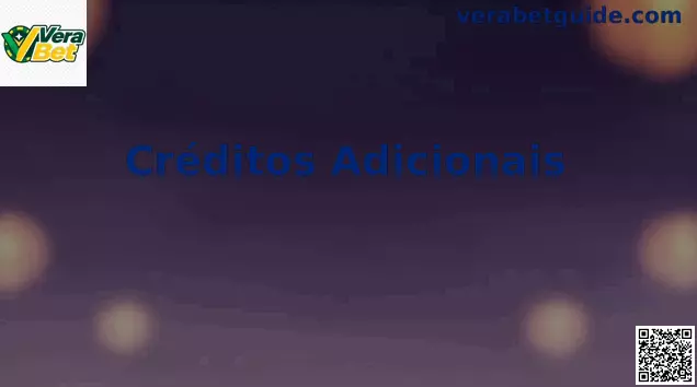 Créditos Adicionais Vera Bet Guia
